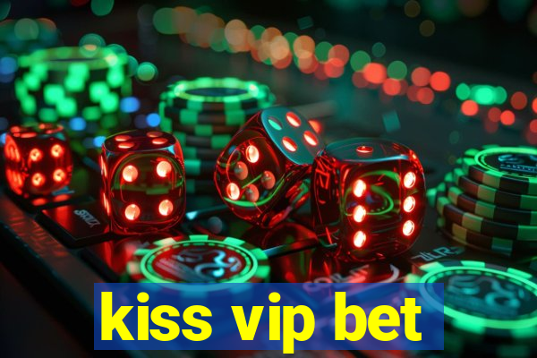 kiss vip bet